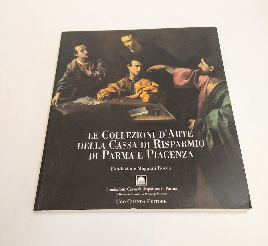 Libro Le collezioni d'arte della cassa di risparmio di Parma e Piacenza