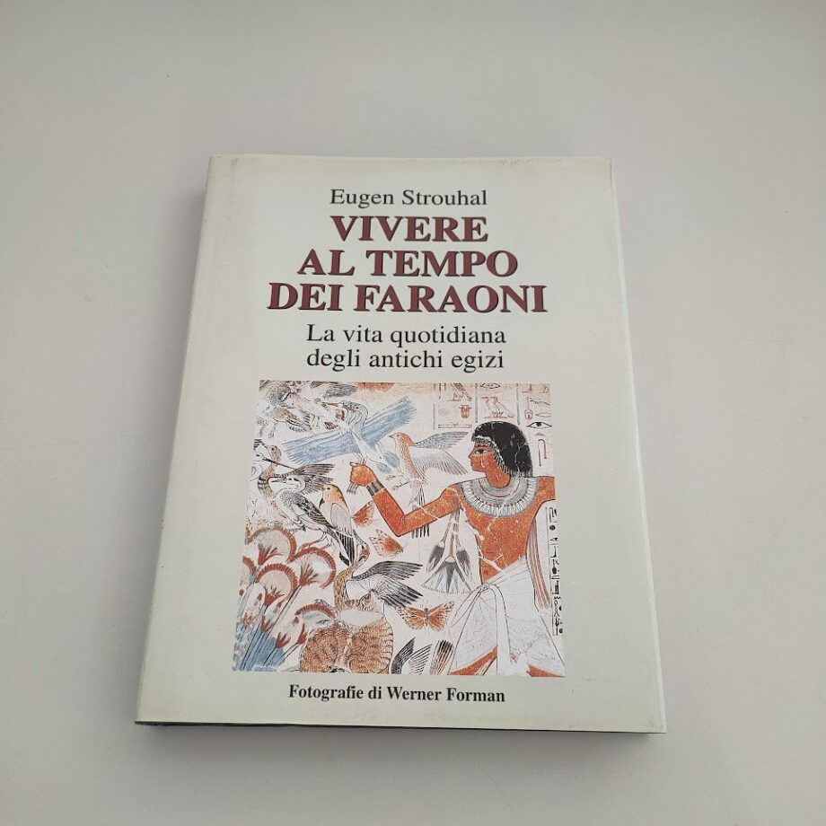 Libro Vivere al Tempo dei Faraoni: vita quotidiana egizi