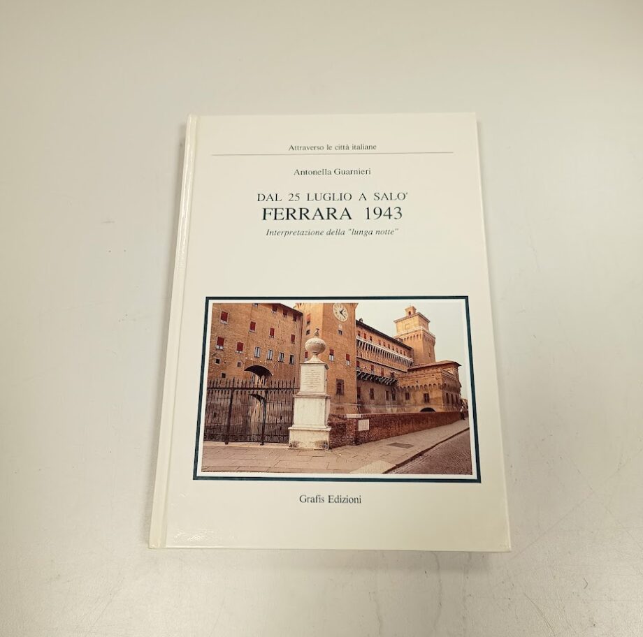 Libro Dal 25 luglio a Salò Ferrara 1943