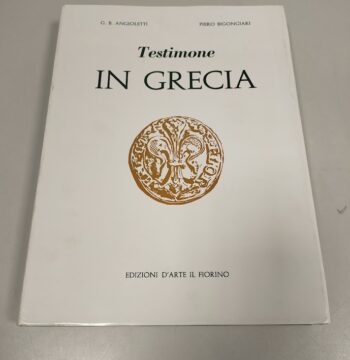 Libro Testimone in Grecia G.B. Angioletti, Piero Bigongiari Anno 1971