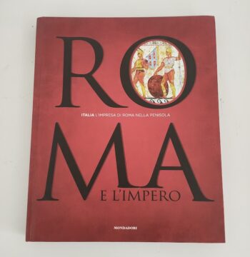 Libro Vol.2 Roma e L'Impero. Italia L'Impresa di Roma nella Penisola 2014