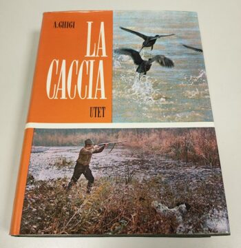 Libro La Caccia Utet A. Ghigi 1963