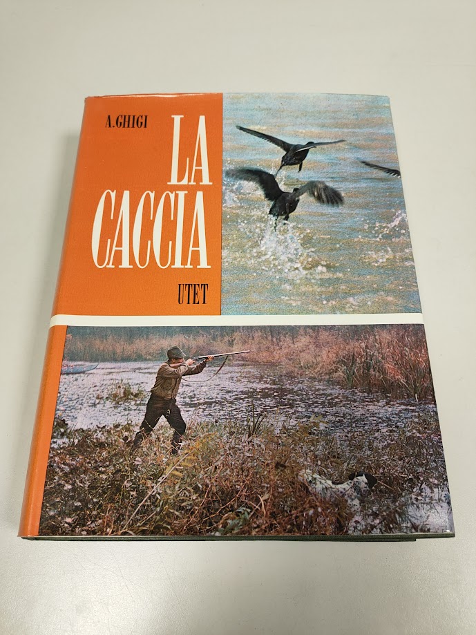 Libro La Caccia Utet A. Ghigi 1963