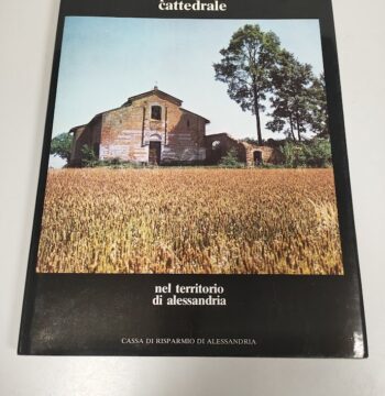 Libro dalla Pieve alla Cattedrale nel Territorio di Alessandria 1978