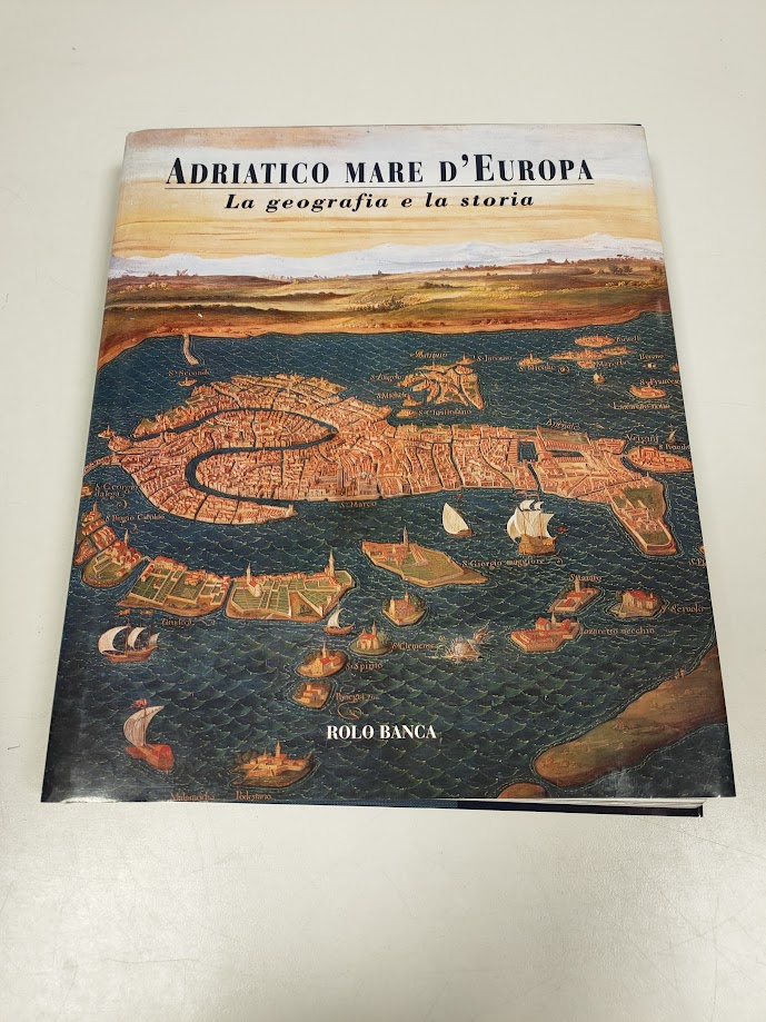 Libro Adriatico Mare D'Europa. La Geografia e la Storia 1999