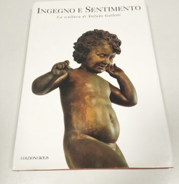 Libro Ingegno e Sentimento La Scultura di Stefano Galletti 1995