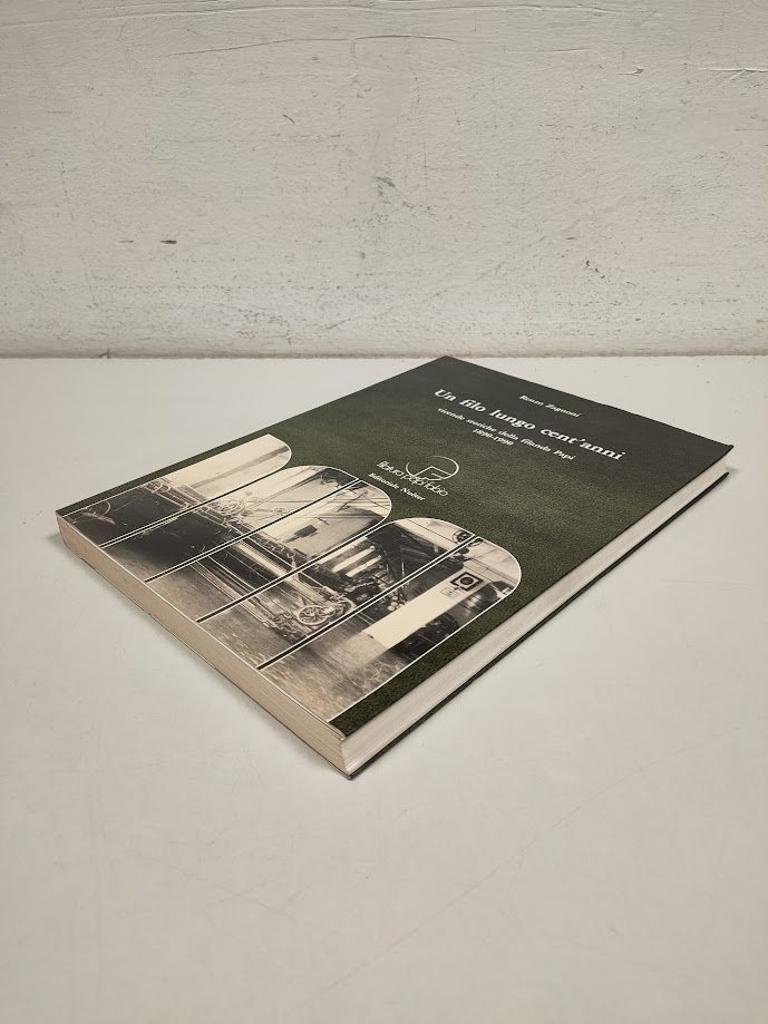 Libro Un Filo Lungo Cent'Anni. Vicende Storiche della Filanda Papi 1890-1990 1990
