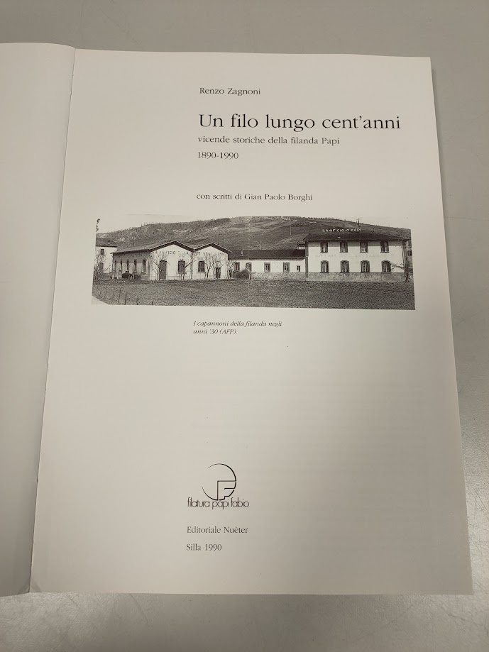 Libro Un Filo Lungo Cent'Anni. Vicende Storiche della Filanda Papi 1890-1990 1990