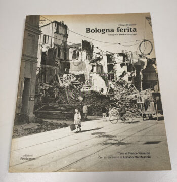 Libro Bologna Ferita. Fotografie Inedite 1943-1945 1999