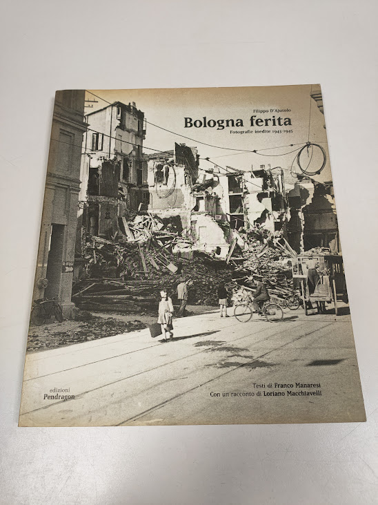 Libro Bologna Ferita. Fotografie Inedite 1943-1945 1999