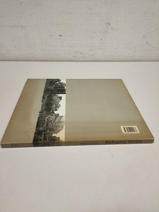 Libro Bologna Ferita. Fotografie Inedite 1943-1945 1999