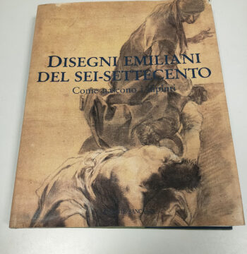 Libro Disegni Emiliani del Sei - Settecento. Come Nascono i Dipinti 1991