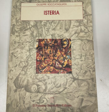 Libro Isteria - Giuseppe Roccatagliata - Il Pensiero Scientifico ED. 1990