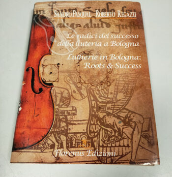 Libro Le Radici del Successo della Liuteria a Bologna 1998