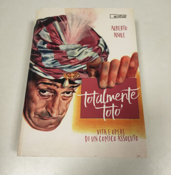 Libro Totalmente Totò. Vita e Opere di un Comico Assoluto 2017
