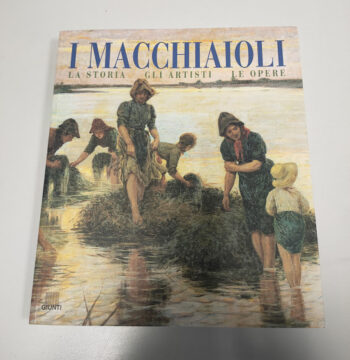 Libro i Macchiaioli La Storia, gli Artisti, le Opere 2001