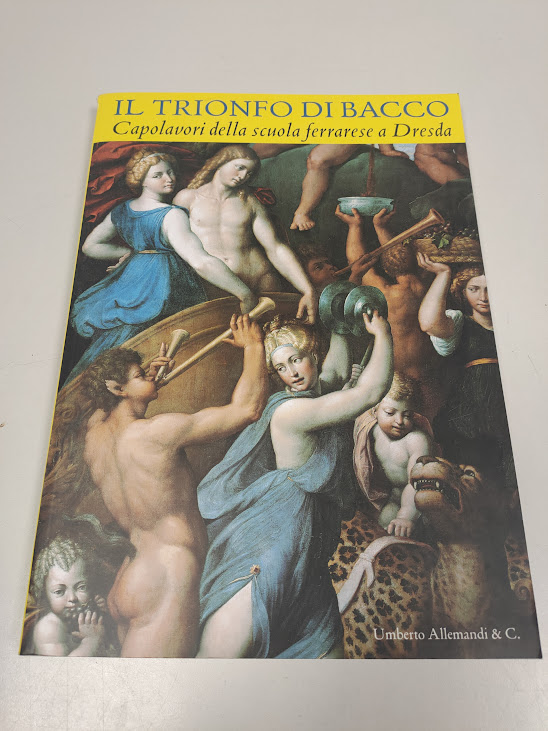 Libro Il Trionfo di Bacco Capolavori della Scuola Ferrarese a Dresda 2002