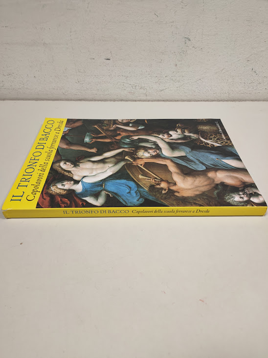 Libro Il Trionfo di Bacco Capolavori della Scuola Ferrarese a Dresda 2002