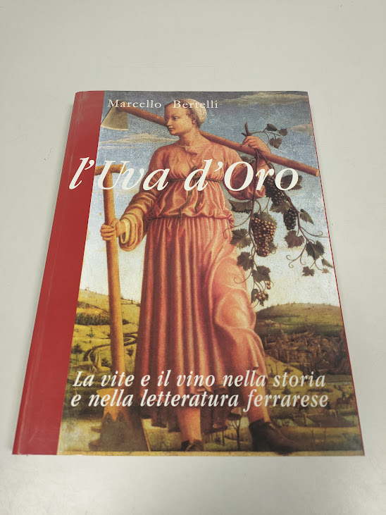 Libro L'Uva D'Oro. La Vite e il Vino nella Storia e nella Letteratura Ferrarese 1994