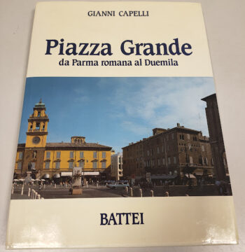 Libro Piazza Grande Da Parma Romana al Duemila 1998