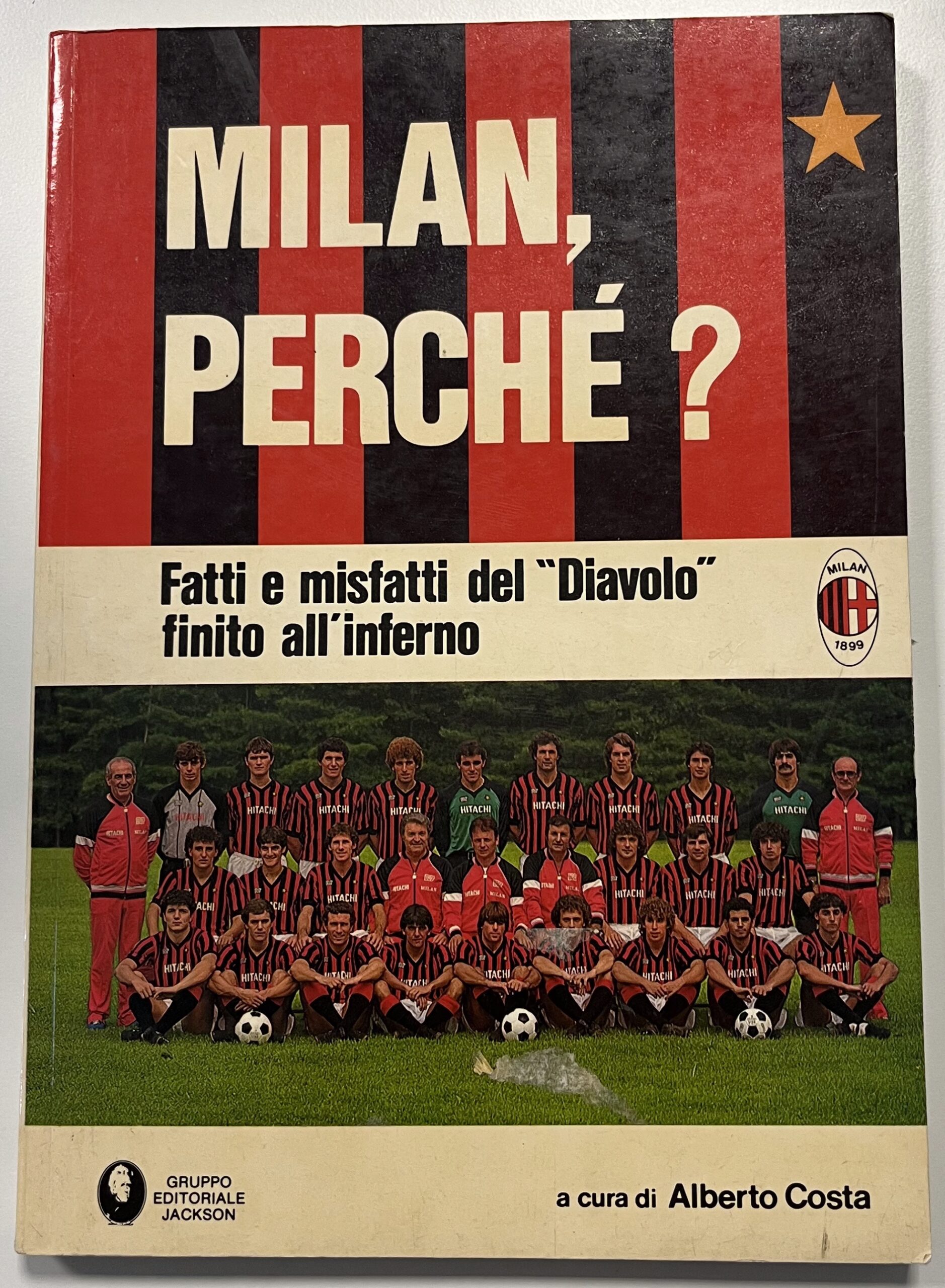 Libro "Milan, perché? Fatti e misfatti del "Diavolo" finito all'Inferno" - Alberto Costa - Gruppo Editoriale Jackson 1982