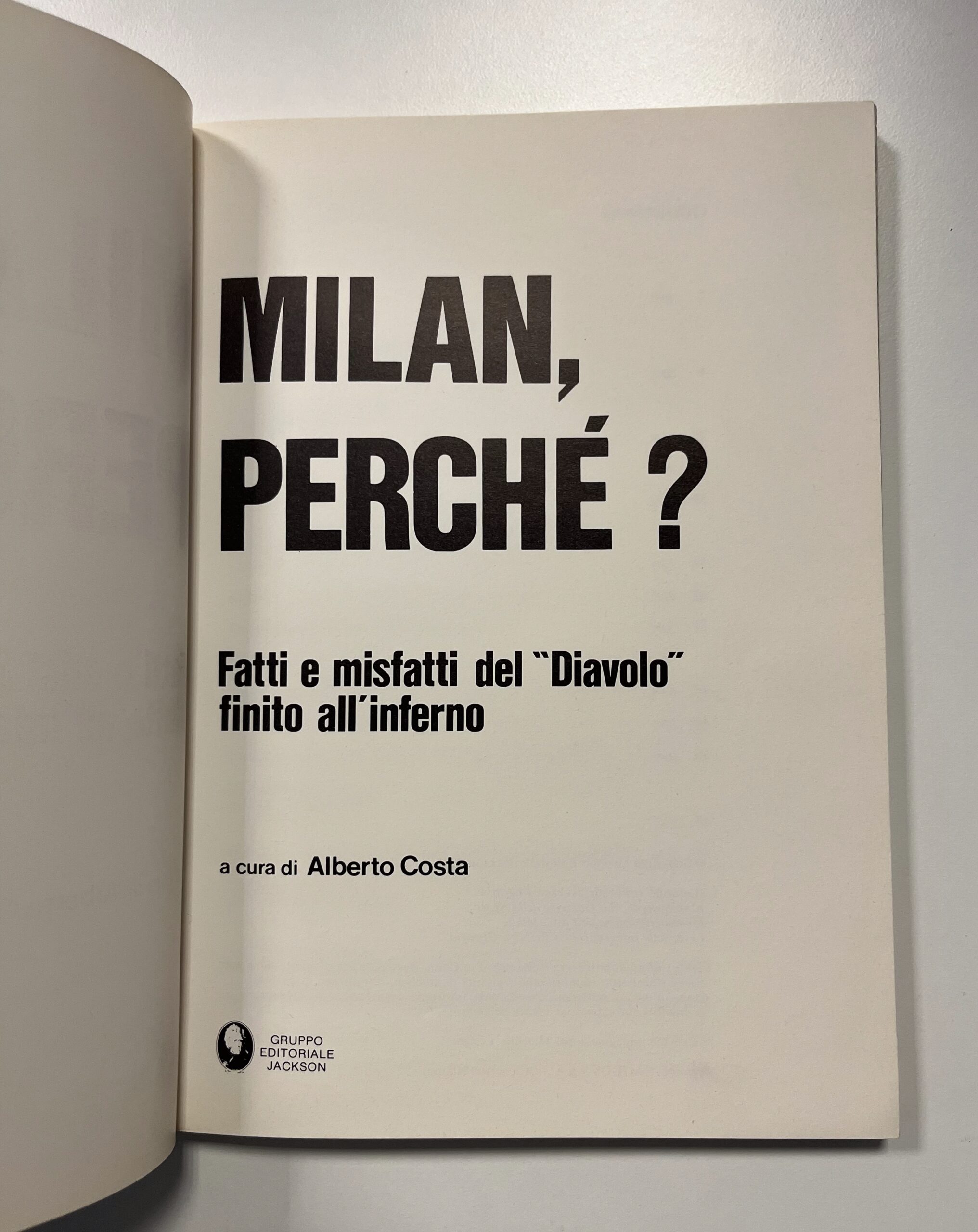 Libro "Milan, perché? Fatti e misfatti del "Diavolo" finito all'Inferno" - Alberto Costa - Gruppo Editoriale Jackson 1982
