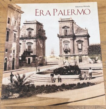 Libro "Era Palermo - Immagini e Collezionismo" - Vincenzo Mirisola - Lanterna Magica Edizioni 2008