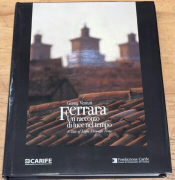 Libro "Ferrara - Un racconto di luce nel tempo" - Gianni Venturi - Carife - Edisai 2007