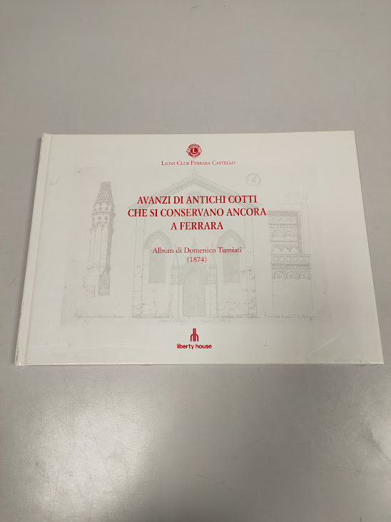 Libro Avanzi di Antichi Cotti che si Conservano ancora a Ferrara 1995