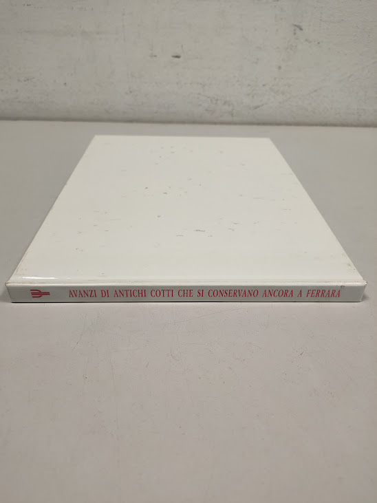 Libro Avanzi di Antichi Cotti che si Conservano ancora a Ferrara 1995