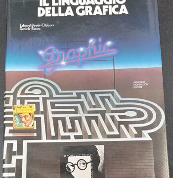 Libro "Il Linguaggio della Grafica" Edward Booth-Clibborn - Daniele Baroni - Arnoldo Mondadori Editore - Quarta Edizione - Settembre 1990