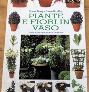 Libro "Piante e Fiori in vaso - Guida illustrata alla coltivazione" di Susan Berry e Steve Bradley - Euroclub Prima Edizione 1998