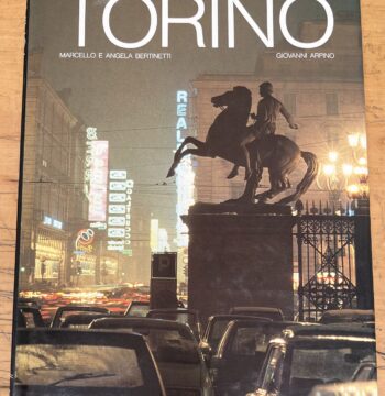 Libro "Torino" - Marcello e Angela Bertinetti - Giovanni Arpino - Edizioni White Star 1991