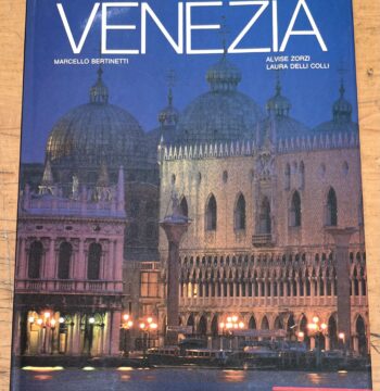 Libro "Venezia" - Marcello Bertinetti, Alvise Zorzi, Laura Delli Colli - Edizioni White Star 1991