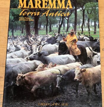 Libro "Maremma : Terra Antica" - Fulco Pratesi, Emmanuel Sailler - Edizioni White Star 1991