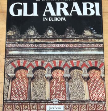 Libro "Gli Arabi in Europa" - Serie "Le Grandi Stagioni" - Edizione Jaca Book 1988