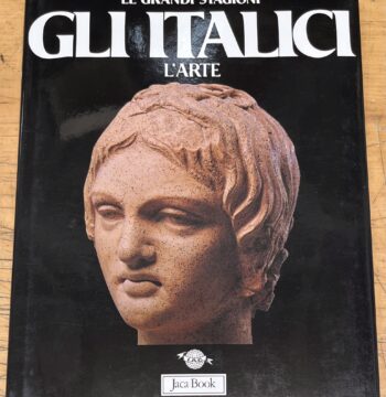Libro "Gli Italici : L'Arte" - Serie "Le Grandi Stagioni" - Edizione Jaca Book 1988
