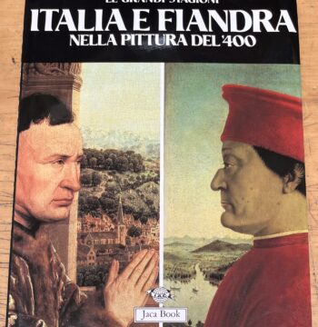 Libro "Italia e Fiandra nella pittura del '400" - Serie "Le Grandi Stagioni" - Edizione Jaca Book 1988