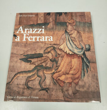 Libro Arazzi a Ferrara Nello Forti Grazzini 1982
