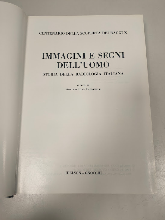 Libro IMMAGINI E SEGNI DELL'UOMO Storia della Radiologia Italiana 1995