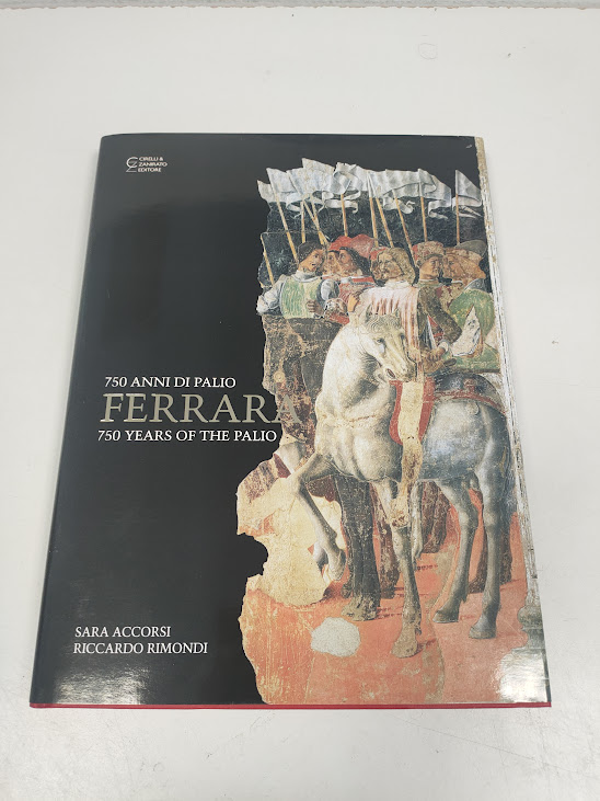 Libro 750 Anni di Palio Ferrara Sara Accorsi Riccardo Rimondi 2008