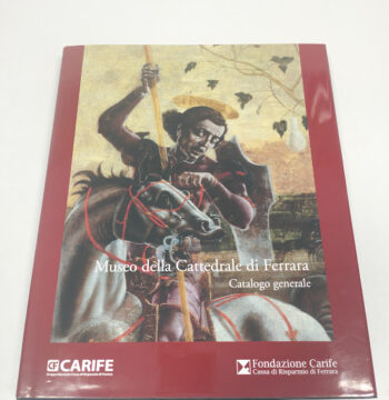 Libro Museo della Cattedrale di Ferrara Catalogo Generale 2010