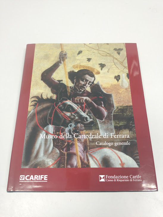 Libro Museo della Cattedrale di Ferrara Catalogo Generale 2010