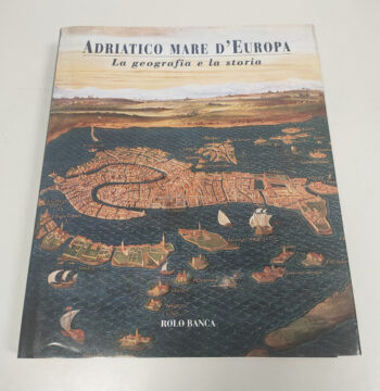 Libro Adriatico Mare D'Europa La Geografia e la Storia 1999