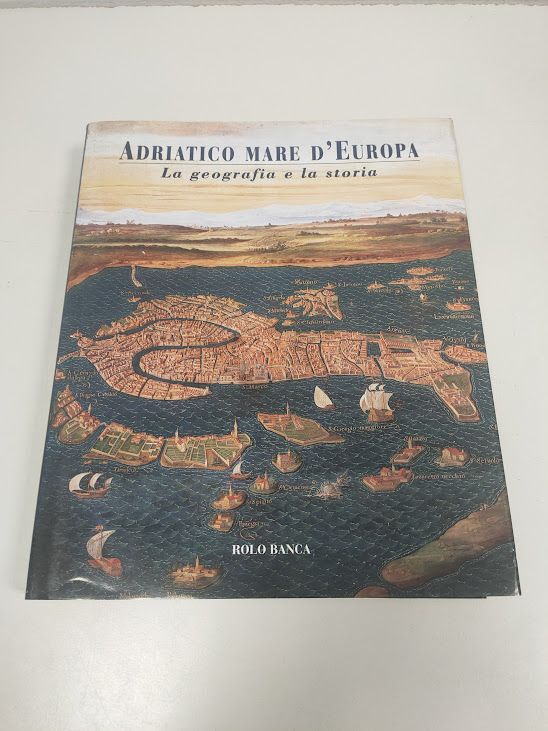 Libro Adriatico Mare D'Europa La Geografia e la Storia 1999