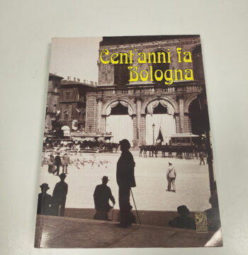 Libro Cent'Anni Fa Bologna Costa Editore 2000