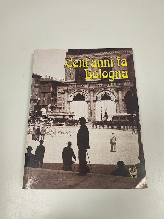 Libro Cent'Anni Fa Bologna Costa Editore 2000
