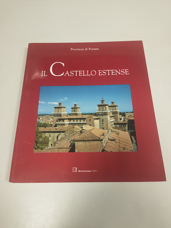 Libro Il Castello Estense Provincia di Ferrara 2002