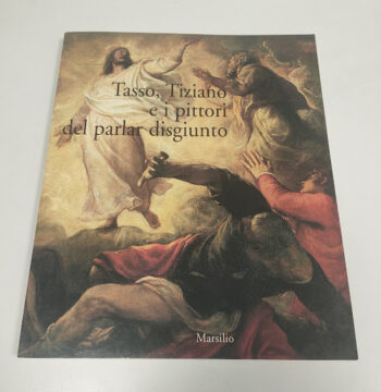 Libro Tasso, Tiziano e i Pittori del Parlar Disgiunto 1997