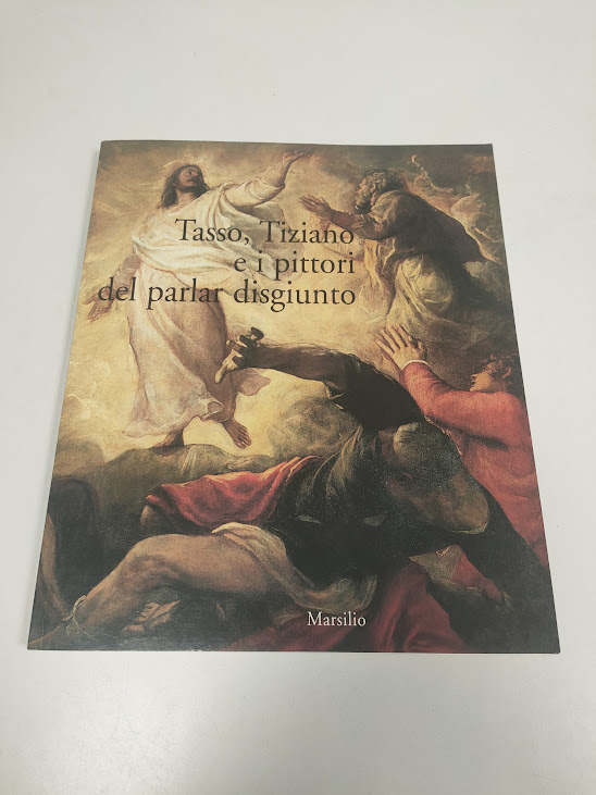 Libro Tasso, Tiziano e i Pittori del Parlar Disgiunto 1997